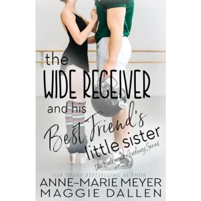 Abbildung von The Wide Receiver and his Best Friend&#039;s Little Sister: A Sweet YA Romance (The Ballerina Academy, Band 3)