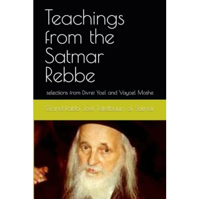 Abbildung von Teachings from the Satmar Rebbe: selections Divrei Yoel and Vayoel Moshe