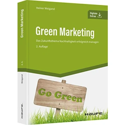 Abbildung von Green Marketing: Das Zukunftsthema Nachhaltigkeit erfolgreich managen (Haufe Fachbuch)