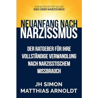 Abbildung von Neuanfang nach Narzissmus: Der Ratgeber für Ihre vollständige Verwandlung narzisstischem Missbrauch (Sieg über Narzissmus, Band 2)