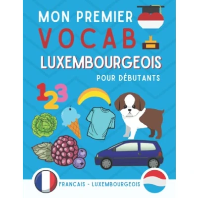 Abbildung von Mon premier vocabulaire luxembourgeois: Apprendre le luxembourgeois pour débutants (enfants et adultes) Livre bilingue (Francais luxembourgeois),