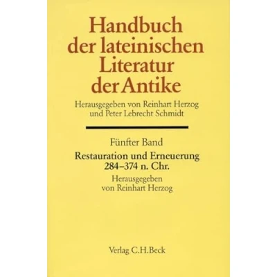 Abbildung von Handbuch der lateinischen Literatur Antike Bd. 5: Restauration und Erneuerung. Die lateinische von 284 bis 374 n.Chr.