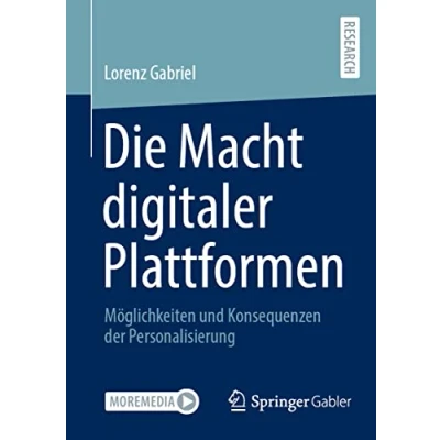Abbildung von Die Macht digitaler Plattformen: Möglichkeiten und Konsequenzen der Personalisierung