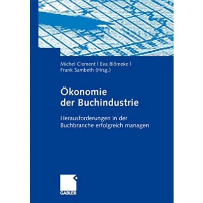 Abbildung von Ökonomie der Buchindustrie: Herausforderungen in Buchbranche Erfolgreich Managen (German Edition)