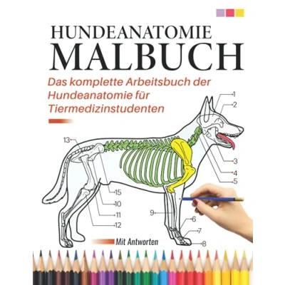 Abbildung von Hundeanatomie Malbuch Das komplette Arbeitsbuch der für Tiermedizinstudenten Mit Antworten: Tierärztliche Anatomie Veterinärmedizinische Schule