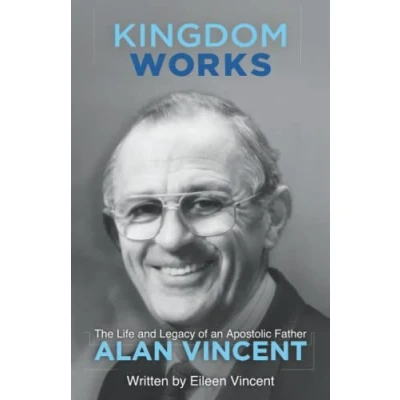 Abbildung von Kingdom Works: The Life and Legacy of an Apostolic Father Alan Vincent