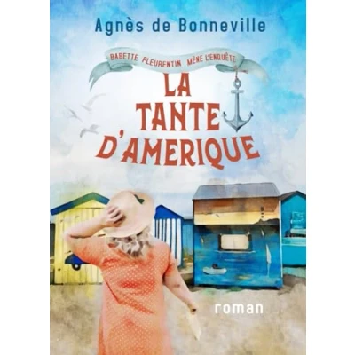 Abbildung von La Tante d&#039;Amérique: cosy mystery à l&#039;Oléronaise (Babette Fleurentin mène l&#039;enquête, Band 3)