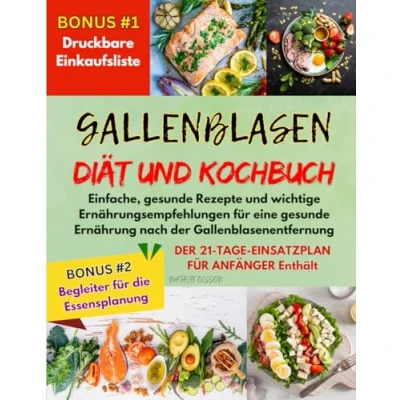 Abbildung von GALLENBLASEN DIÄT und KOCHBUCH: Einfache, gesunde Rezepte wichtige Ernährungsempfehlungen für eine Ernährung nach DER Gallenblasenentfernung; 21 TAGE EINSATZPLAN FÜR ANFÄNGER Enthält