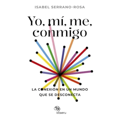 Abbildung von Yo, mí, me, conmigo. La conexión en un mundo que se desconecta (Kitaeru Libros)