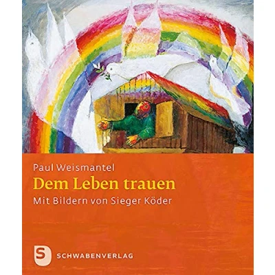 Abbildung von Dem Leben trauen: Eine Ermutigung Mit Bildern von Sieger Köder (Sieger Geschenkhefte)