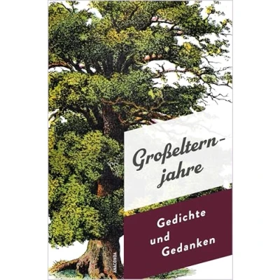 Abbildung von Großelternjahre. Gedichte und Gedanken: Zitate Geschichten aus der Weltliteratur (Die schönsten Gedichte, Band 1)