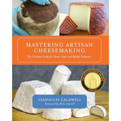 Abbildung von Mastering Artisan Cheesemaking: The Ultimate Guide for Home Scale and Market Producer