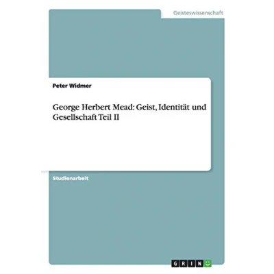 Abbildung von George Herbert Mead: Geist, Identität und Gesellschaft Teil II