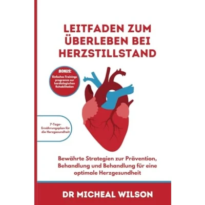Abbildung von Leitfaden zum Überleben bei Herzstillstand: Bewährte Strategien zur Prävention, Behandlung und für eine optimale Herzgesundheit