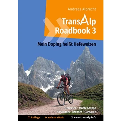 Abbildung von Transalp Roadbook 3: Mein Doping heißt Hefeweizen: Transalp: Schliersee Monte Grappa und Karwendel Brenner Gardasee (Transalp Roadbooks, Band 3)