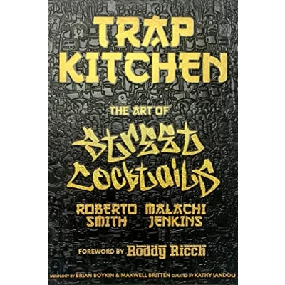 Abbildung von Trap Kitchen: The Art of Street Cocktails: (Cocktail Crafting, Style Mixology, Creative Drink Blends, Home Bartender Recipes)