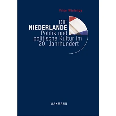 Abbildung von Die Niederlande: Politik und politische Kultur im 20. Jahrhundert