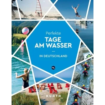 Abbildung von KUNTH Perfekte Tage am Wasser in Deutschland (KUNTH Reise Inspiration)