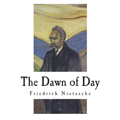 Abbildung von the Dawn of Day: Daybreak: Thoughts on Prejudices Morality