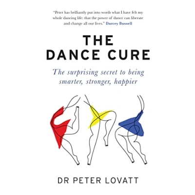 Abbildung von The Dance Cure: surprising secret to being smarter, stronger, happier
