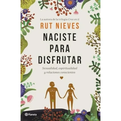 Abbildung von Naciste para disfrutar: Sexualidad, espiritualidad y relaciones conscientes (No Ficción)