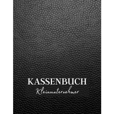 Abbildung von Kassenbuch Kleinunternehmer: Einnahmen und Ausgaben einfach eintragen Geeignet für Vereine, Selbständige Kleinunternehmer
