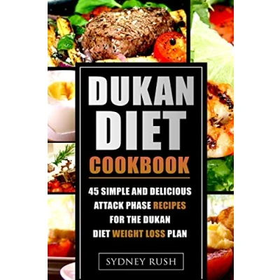 Abbildung von Dukan Diet Cookbook: 45 Simple and Delicious Attack Phase Recipes for the Weight Loss Plan