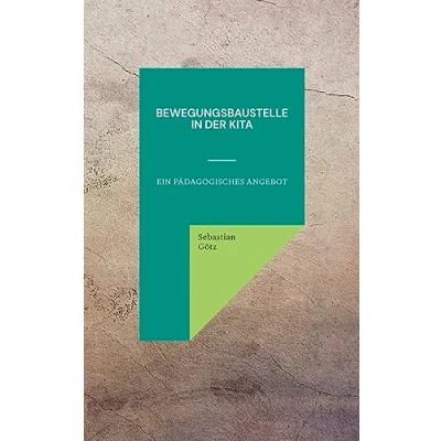 Abbildung von Bewegungsbaustelle in der Kita: Ein pädagogisches Angebot