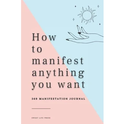 Abbildung von How to Manifest Anything You Want: 369 Manifestation Journal