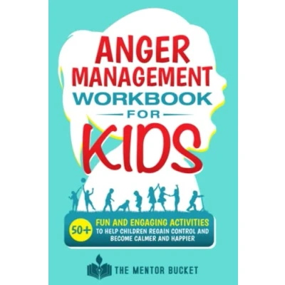 Abbildung von Anger Management Workbook for Kids 50+ Fun and Engaging Activities to Help Children Regain Control Become Calmer Happier