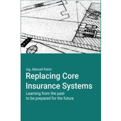 Abbildung von Replacing Core Insurance Systems: Learning from the past to be prepared for future