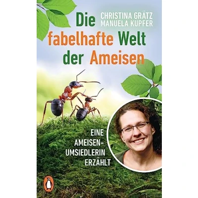 Abbildung von Die fabelhafte Welt der Ameisen: Eine Ameisenumsiedlerin erzählt