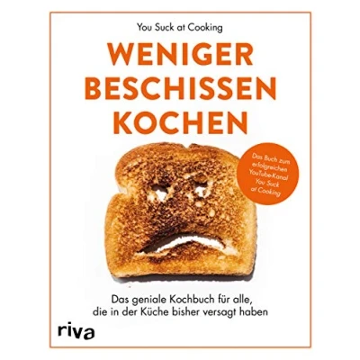Abbildung von Weniger beschissen kochen: Das geniale Kochbuch für alle, die in der Küche bisher versagt haben. Buch zum erfolgreichen YouTube Kanal »You Suck at Cooking«