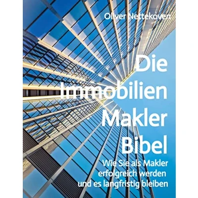 Abbildung von Die Immobilienmakler Bibel: Wie Sie als erfolgreich werden und langfristig bleiben