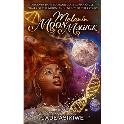 Abbildung von Melanin Moon Magick: Discover How to Manipulate Lunar Cycles, Phases of The Moon, and Energy Cosmos