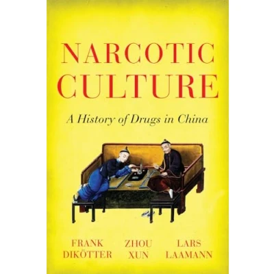 Abbildung von Narcotic Culture: A History of Drugs in China