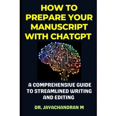 Abbildung von How to Prepare Your Manuscript with ChatGPT: A Comprehensive Guide Streamlined Writing and Editing (ChatGPT for Research Writing, Band 4)