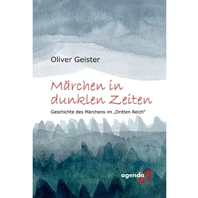 Abbildung von Märchen in dunklen Zeiten: Die Geschichte des Märchens im „Dritten Reich“