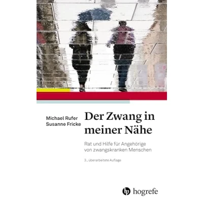 Abbildung von Der Zwang in meiner Nähe: Rat und Hilfe für Angehörige von zwangskranken Menschen