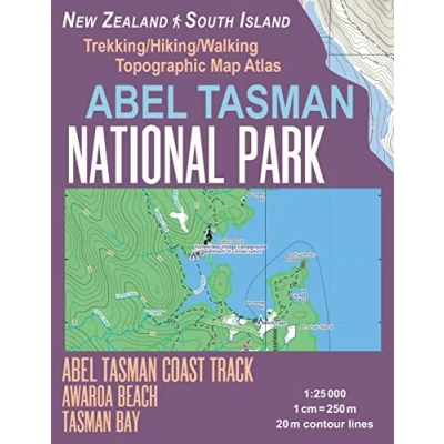 Abbildung von Abel Tasman National Park Trekking/Hiking/Walking Topographic Map Atlas Coast Track Awaroa Beach New Zealand South Island 1:25000: ... (Travel Guide Hiking Maps for Zealand)