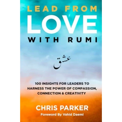 Abbildung von Lead from Love with Rumi: 100 Insights for Leaders to Harness the Power of Compassion, Connection and Creativity