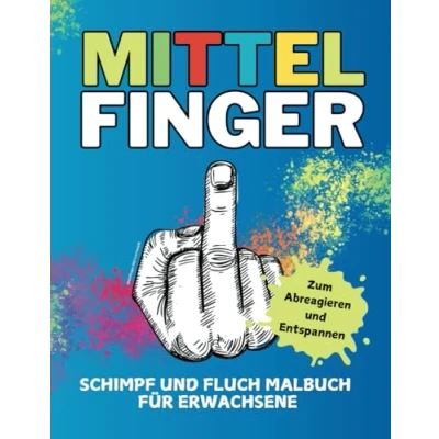 Abbildung von MITTELFINGER: Schimpf und Fluch Malbuch für Erwachsene zum Abreagieren Entspannen I Ideales Geschenk genervte Freunde Kollegen