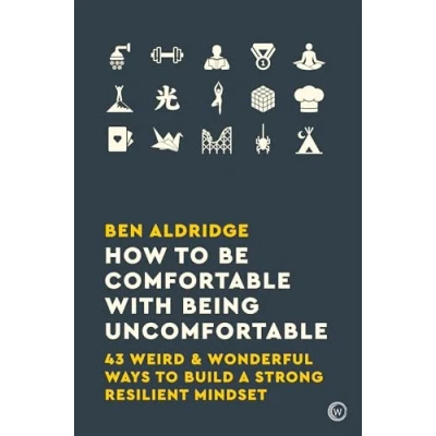 Abbildung von How to Be Comfortable with Being Uncomfortable: 43 Weird &amp; Wonderful Ways Build a Strong, Resilient Mindset
