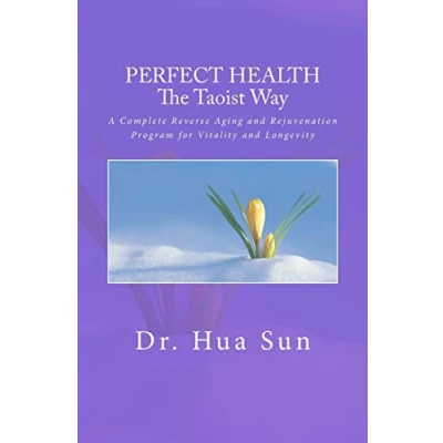 Abbildung von Perfect Health the Taoist way: A Complete Reverse Aging and Rejuvenation Program for Vitality Longevity