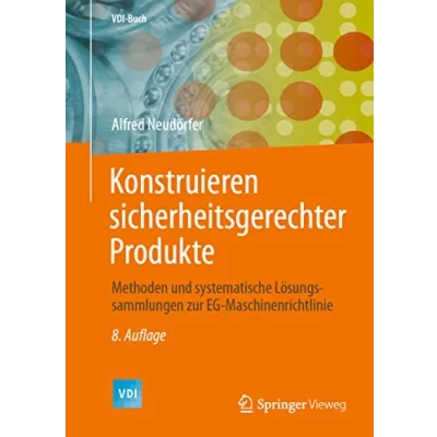 Abbildung von Konstruieren sicherheitsgerechter Produkte: Methoden und systematische Lösungssammlungen zur EG Maschinenrichtlinie (VDI Buch)