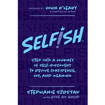 Abbildung von Selfish: Step Into a Journey of Self Discovery to Revive Confidence, Joy, and Meaning