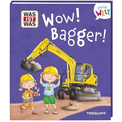 Abbildung von WAS IST Meine Welt Band 17 Wow! Bagger! Klappenbuch für Kinder ab 2 Jahren Mit witzigen Illustrationen