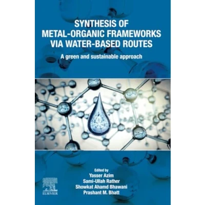 Abbildung von Synthesis of Metal Organic Frameworks via Water Based Routes: A Green and Sustainable Approach