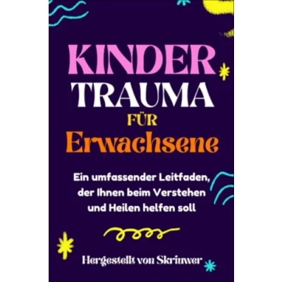 Abbildung von Kindertrauma für Erwachsene: Ein umfassender Leitfaden, der Ihnen beim Verstehen und Heilen helfen soll