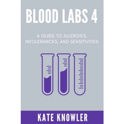 Abbildung von Blood Labs 4: A Guide to Allergy, Intolerance, and Sensitivity Tests